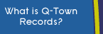 What is Q-Town Records?